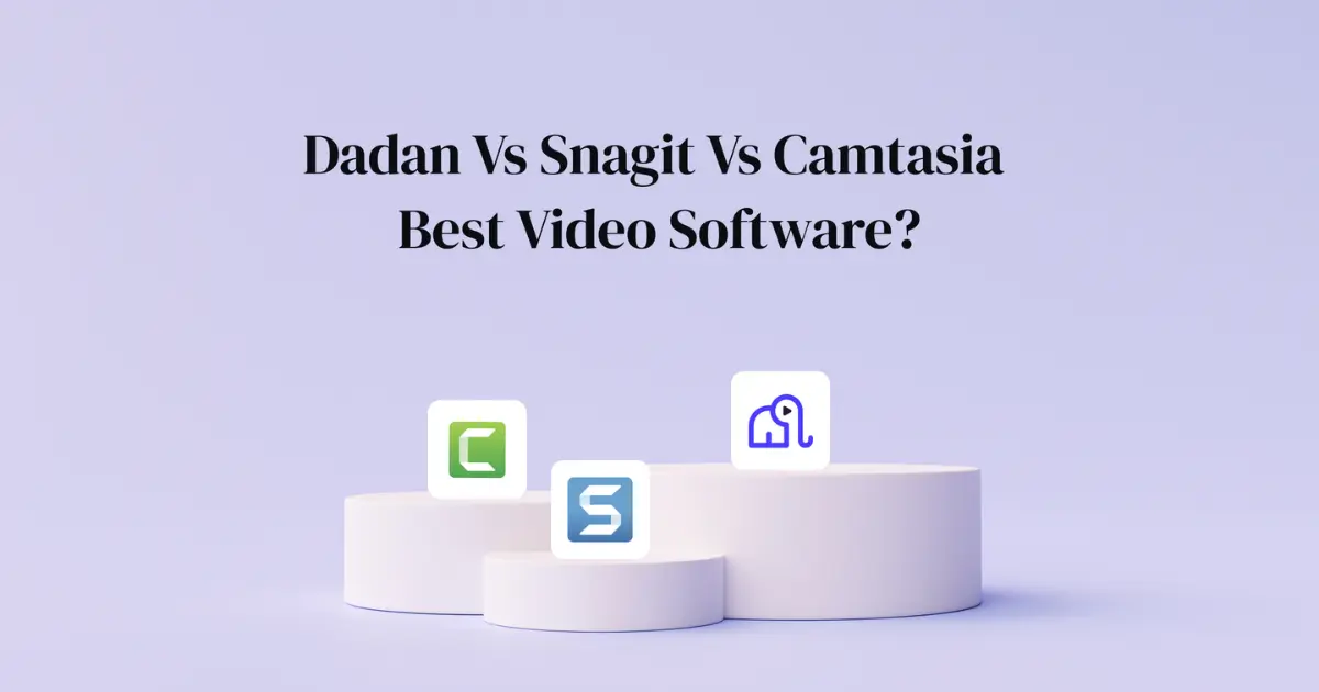 Dadan vs Snagit vs Camtasia